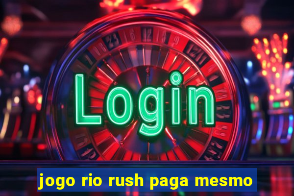 jogo rio rush paga mesmo